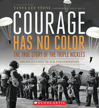 Courage Has No Color: The True Story of the Triple Nickles, America’s First Black Paratroopers