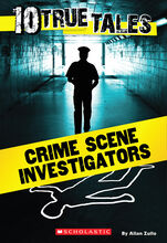10 True Tales: Crime Scene Investigators