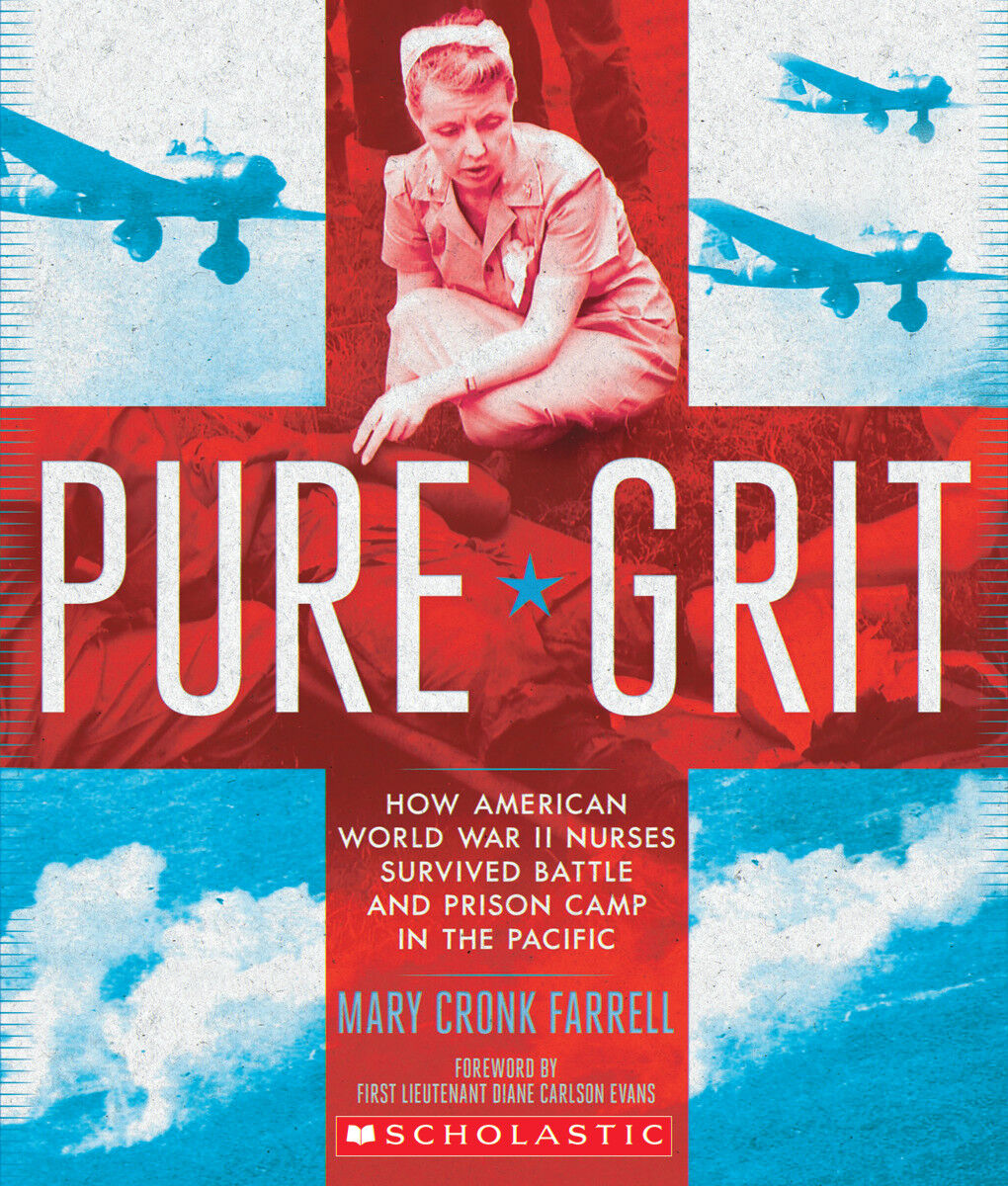 Pure Grit: How American World War II Nurses Survived Battle and Prison Camp in the Pacific