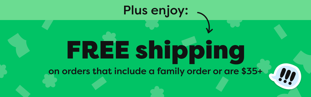 FREE shipping on orders that include a family order or are $35+
