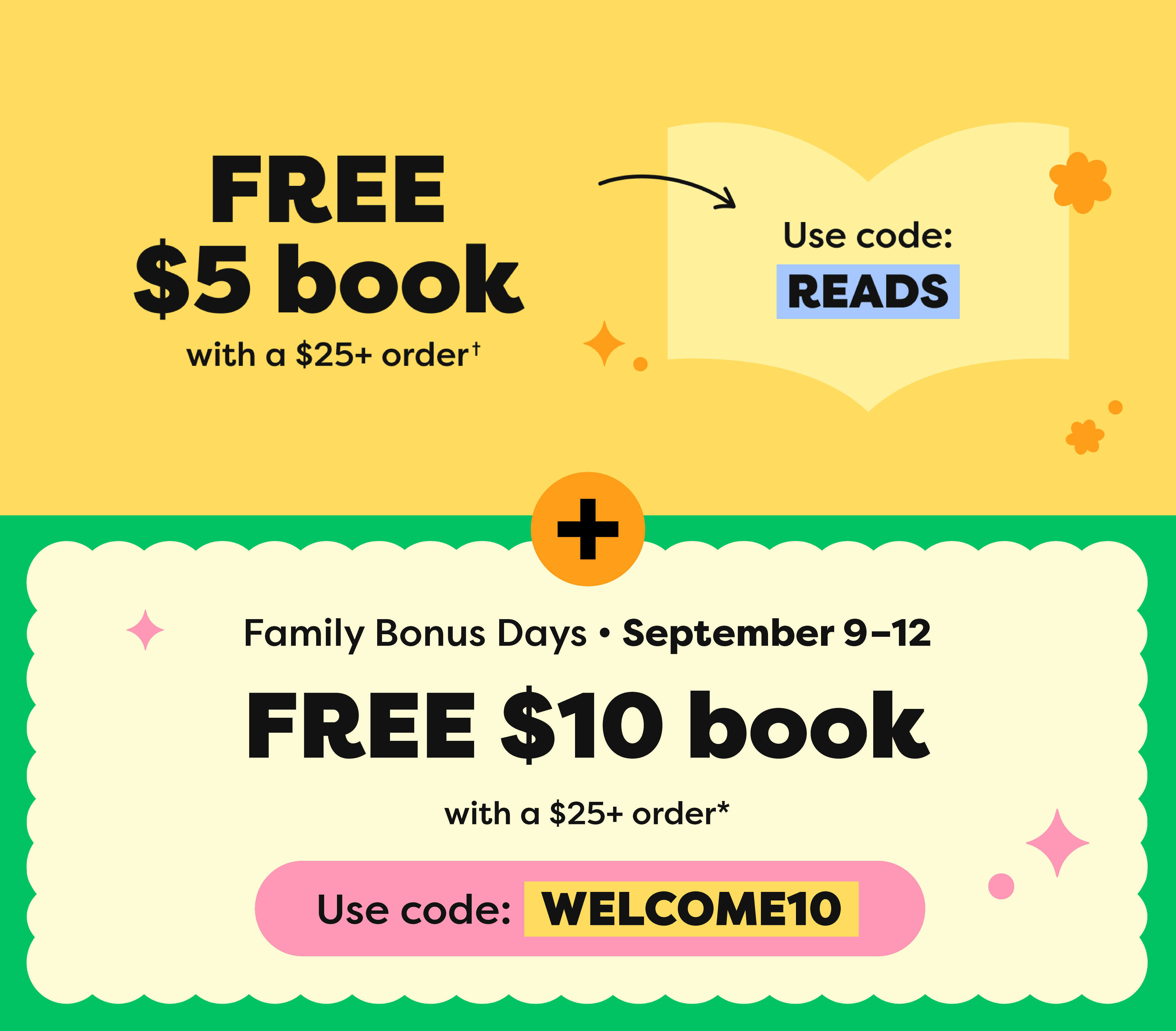 FREE BOOK (up to $5) with $25+ order - use code: READS & Family Bonus Days - FREE $10 book with a $25+ order* - use code: WELCOME10
