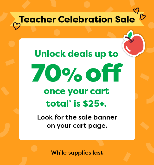 Teacher Celebration Sale / Up to 70% off / Unlock this special shop with a $25+ order* / Look for it on your cart page. While supplies last